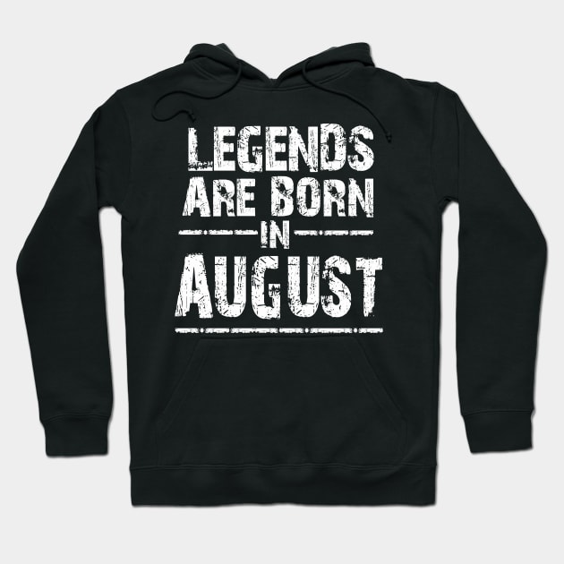 LEGEND ARE BORN IN AUGUST Hoodie by superkwetiau